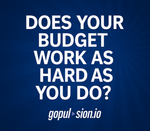 dark blue backdrop with white words in caps "does your budget work as hard as you do"