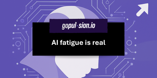 AI fatigue is real